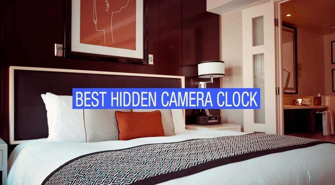 Top 5 Hidden Camera Clocks Of 2020 Affordable Gadgetsspy