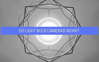 Do Light Bulb Cameras Work? (Surprising Functions Explained)